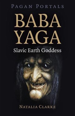 Pagan Portals - Baba Yaga, Slavic Earth Goddess - Clarke, Natalia