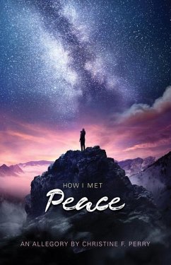 How I Met Peace: An Allegory - Perry, Christine F.