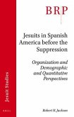 Jesuits in Spanish America Before the Suppression: Organization and Demographic and Quantitative Perspectives
