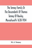 The Tenney Family Or The Descendants Of Thomas Tenney Of Rowley, Massachusetts 1638-1904