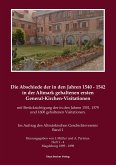Die Abschiede der in den Jahren 1540¿1542 in der Altmark gehaltenen ersten General-Kirchen-Visitation mit Berücksichtigung der in den Jahren 1551, 1579 und 1600 gehaltenen Visitationen, Band I