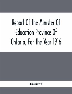 Report Of The Minister Of Education Province Of Ontario, For The Year 1916 - Unknown