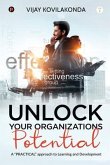 UNLOCK your organizations POTENTIAL: A &quote;PRACTICAL&quote; approach to Learning and Development