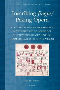 Inscribing Jingju/Peking Opera: Textualization and Performance, Authorship and Censorship of the 