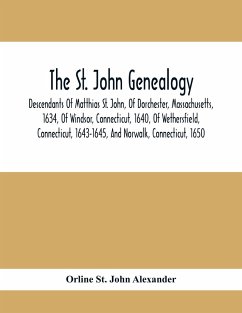 The St. John Genealogy; Descendants Of Matthias St. John, Of Dorchester, Massachusetts, 1634, Of Windsor, Connecticut, 1640, Of Wethersfield, Connecticut, 1643-1645, And Norwalk, Connecticut, 1650 - St. John Alexander, Orline