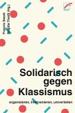 Solidarisch gegen Klassismus - organisieren, intervenieren, umverteilen (eBook, ePUB)