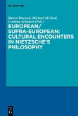 European/Supra-European: Cultural Encounters in Nietzsche's Philosophy (eBook, PDF)