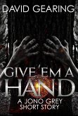 Give 'Em a Hand (Jono Grey) (eBook, ePUB)