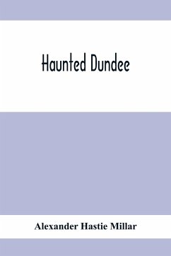 Haunted Dundee - Hastie Millar, Alexander