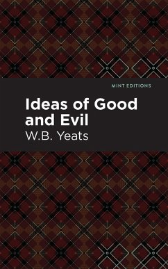 Ideas of Good and Evil - Yeats, William Butler