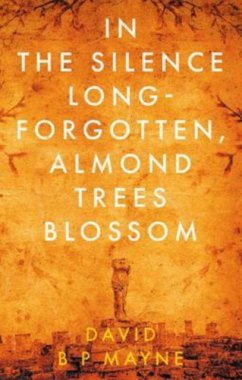 In the Silence Long-Forgotten, Almond Trees Blossom - Mayne, David B P