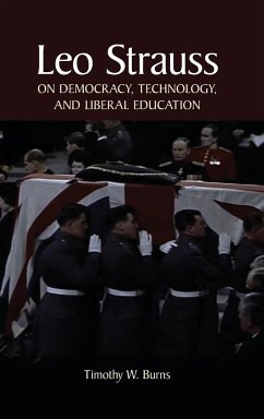 Leo Strauss on Democracy, Technology, and Liberal Education - Burns, Timothy W.