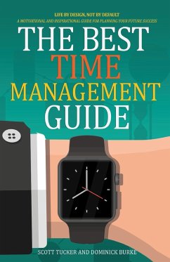 The Best Time Management Guide - Burke, Dominick; Tucker, Scott