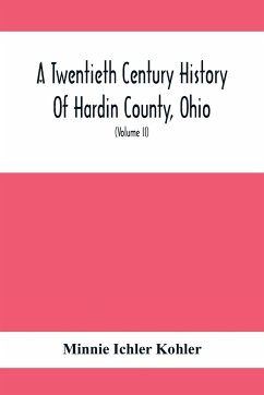 A Twentieth Century History Of Hardin County, Ohio - Ichler Kohler, Minnie