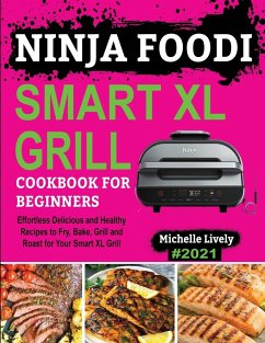 NINJA FOODI SMART XL GRILL COOKBOOK FOR BEGINNERS - Lively, Michelle