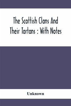The Scottish Clans And Their Tartans - Unknown