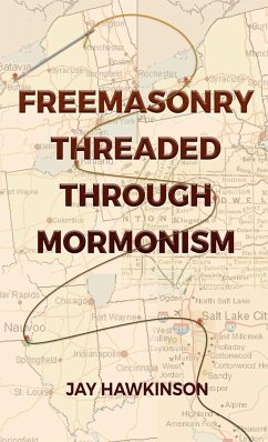 Freemasonry Threaded Through Mormonism - Hawkinson, Jay