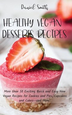 HEALTHY VEGAN DESSERTS RECIPES - Smith, Daniel