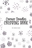 Corner Doodles Coloring Book for Teens and Young Adults (6x9 Coloring Book / Activity Book)