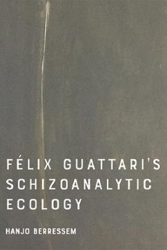 Felix Guattari's Schizoanalytic Ecology - Berressem, Hanjo