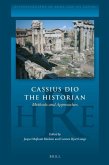 Cassius Dio the Historian: Methods and Approaches