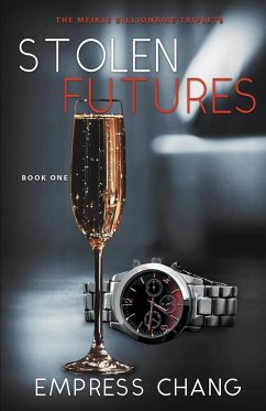 Stolen Futures (The Meikle Billionaire Triplets Book One) - Chang, Empress