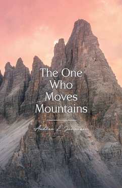 The One Who Moves Mountains - Johanson, Andrea L.