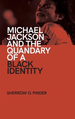 Michael Jackson and the Quandary of a Black Identity - Pinder, Sherrow O.