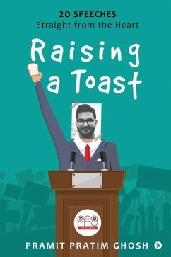 Raising a Toast: 20 Speeches Straight from the Heart - Pramit Pratim Ghosh