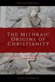 The Mithraic Origins of Christianity: Questioning the Mithras-Christ Connection