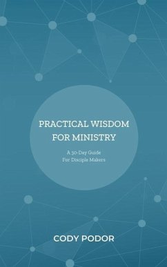 Practical Wisdom For Ministry - Podor, Cody