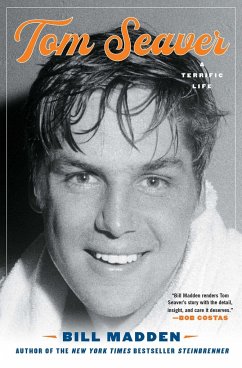 Tom Seaver: A Terrific Life - Madden, Bill