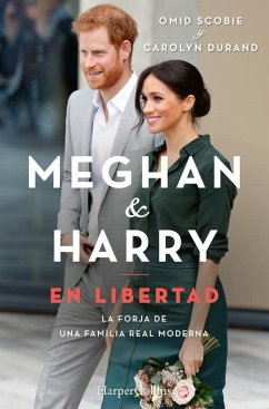Meghan Y Harry. En Libertad (Finding Freedom - Spanish Edition) - Scobie, Omid