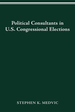 POLITICAL CONSULTANTS IN US CONGRESS ELECTIONS - Medvic, Stephen K.