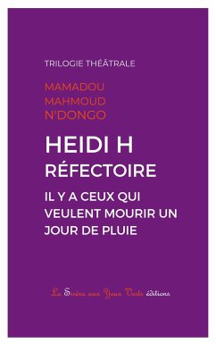 Heidi H - Réfectoire - Il y a ceux qui veulent mourir un jour de pluie - N'Dongo, Mamadou Mahmoud