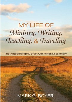 My Life of Ministry, Writing, Teaching, and Traveling - Boyer, Mark G