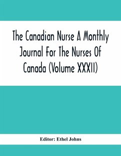 The Canadian Nurse A Monthly Journal For The Nurses Of Canada (Volume Xxxii)