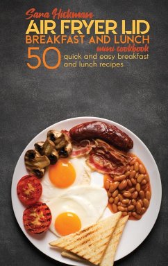 Air Fryer Lid Breakfast and Lunch Mini Cookbook - Hickman, Sara