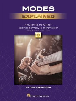 Modes Explained: A Guitarist's Manual for Applying Harmony in Improvisation - Book with Over 4 Hours of Video Lessons! - Culpepper, Carl