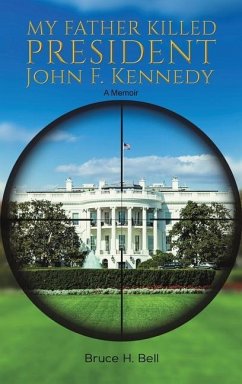 My Father Killed President John F. Kennedy - Bell, Bruce H