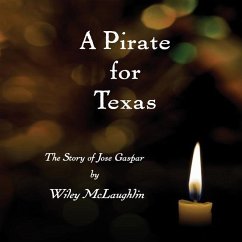 A Pirate for Texas: The Story of Jose Gaspar - McLaughlin, Wiley