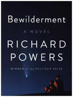 Bewilderment - A Novel - Powers, Richard