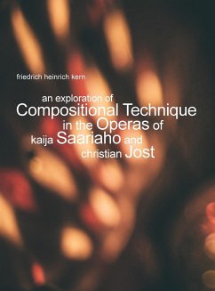 An Exploration of Compositional Technique in the Operas of Kaija Saariaho and Christian Jost - Kern, Friedrich Heinrich