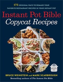 Instant Pot Bible: Copycat Recipes - Weinstein, Bruce; Scarbrough, Mark