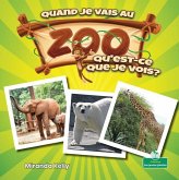 Quand Je Vais Au Zoo, Qu'est-Ce Que Je Vois? (When I Go to the Zoo, What Do I See?)