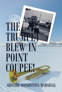 The Trumpet Blew in Point Coupee! - Marshall, Aristide Oconostota