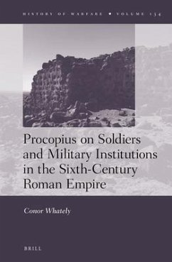 Procopius on Soldiers and Military Institutions in the Sixth-Century Roman Empire - Whately, Conor