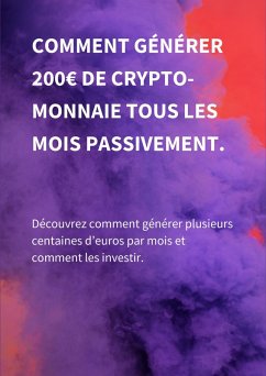 Comment générer 200EUR de cryptomonnaie tous les mois passivement (eBook, ePUB) - Lemanier, Théo