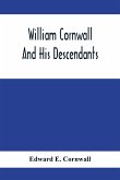 William Cornwall And His Descendants; A Genealogical History Of The Family Of William Cornwall, One Of The Puritan Founders Of New England, Who Came To America In Or Before The Year 1633, And Died In Middletown, Connecticut, In The Year 1678
