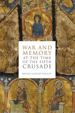 War and Memory at the Time of the Fifth Crusade - Cassidy-Welch, Megan